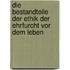 Die Bestandteile Der Ethik Der Ehrfurcht Vor Dem Leben