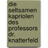 Die seltsamen Kapriolen des Professors Dr. Knatterfeld