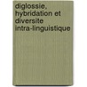 Diglossie, Hybridation Et Diversite Intra-Linguistique door Joseph Chetrit