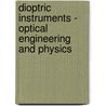 Dioptric Instruments - Optical Engineering and Physics by Galileo Ferraris