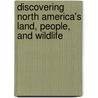 Discovering North America's Land, People, and Wildlife door Judy Alter