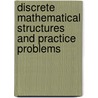 Discrete Mathematical Structures And Practice Problems by Bernard Kolman
