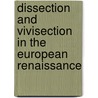 Dissection And Vivisection In The European Renaissance door Roger K. French