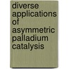 Diverse Applications Of Asymmetric Palladium Catalysis door Dylan Talbot Stiles