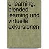 E-Learning, Blended Learning Und Virtuelle Exkursionen by Andr Schuhmann