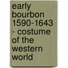 Early Bourbon 1590-1643 - Costume Of The Western World by Andr Blum