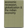 Economic Recession, Globalization & The Indian Economy by Not Available