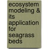 Ecosystem Modeling & Its Application For Seagrass Beds door Akio Sohma