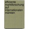 Effiziente Marktforschung auf internationalen Märkten by Britta Lutz