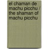 El chaman de Machu Picchu / The Shaman of Machu Picchu by Lilia Reyes Spindola