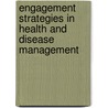 Engagement Strategies in Health and Disease Management door Robin F. Foust