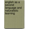 English As A Second Language And Naturalistic Learning door Stefan Prahl