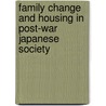 Family Change And Housing In Post-War Japanese Society by Misa Izuhara