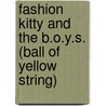 Fashion Kitty and the B.O.Y.S. (Ball of Yellow String) by Charise Mericle Harper