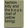 Fashion Kitty and the B.O.Y.S. (Ball of Yellow String) door Charise Mericle Harper