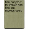 Final Cut Pro X For Imovie And Final Cut Express Users door Tom Wolsky