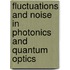 Fluctuations And Noise In Photonics And Quantum Optics