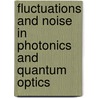 Fluctuations And Noise In Photonics And Quantum Optics by Yoshihisa Yamamoto