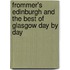 Frommer's Edinburgh And The Best Of Glasgow Day By Day