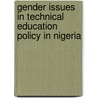 Gender Issues In Technical Education Policy In Nigeria door Asmau Sani Maikudi