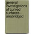 General Investigations of Curved Surfaces - Unabridged