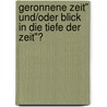 Geronnene Zeit" Und/Oder Blick In Die Tiefe Der Zeit"? door Ilsemarie Walter