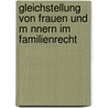 Gleichstellung Von Frauen Und M Nnern Im Familienrecht door Anonym