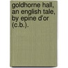 Goldhorne Hall, An English Tale, By Epine D'Or (C.B.). by C. B