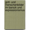 Gott- Und Menschenbilder Im Barock Und Expressionismus by Ansgar Sch Fer