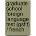 Graduate School Foreign Language Test (Gsflt) / French