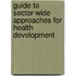 Guide To Sector-Wide Approaches For Health Development