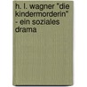 H. L. Wagner "Die Kindermorderin" - Ein Soziales Drama door Sebastian Tanneberger