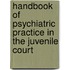 Handbook of Psychiatric Practice in the Juvenile Court