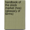 Handbook of the Stock Market (Hos) (Glossary of Terms) by Jack Rudman