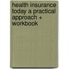 Health Insurance Today a Practical Approach + Workbook door Janet I. Beik