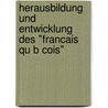 Herausbildung Und Entwicklung Des "Francais Qu B Cois" door Anonym