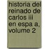 Historia Del Reinado De Carlos Iii En Espa A, Volume 2