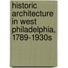 Historic Architecture In West Philadelphia, 1789-1930s by Joseph Minardi