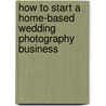 How to Start a Home-based Wedding Photography Business by Kristen Jensen