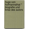 Hugo Von Hofmannsthal " Biografie Und Krise Des Autors door Maximilian Stangier