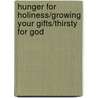Hunger For Holiness/Growing Your Gifts/Thirsty For God door Stephen Gaukroger