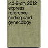 Icd-9-cm 2012 Express Reference Coding Card Gynecology door Not Available