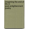 Imagining The End Of Life In Post-Enlightenment Poetry door David J. Gordon