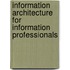 Information Architecture For Information Professionals