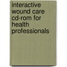 Interactive Wound Care Cd-Rom For Health Professionals door Scott Laruss