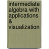 Intermediate Algebra With Applications & Visualization door Terry A. Krieger