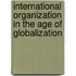 International Organization In The Age Of Globalization