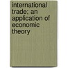 International Trade; An Application Of Economic Theory by John Atkinson Hobson