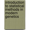 Introduction To Statistical Methods In Modern Genetics door Mark C.K. Yang