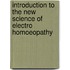 Introduction To The New Science Of Electro Homoeopathy